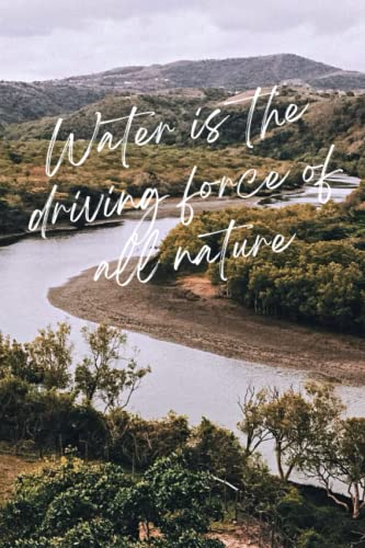 Water Is The Driving Force Of All Nature: Travel Journal For Nature Lovers