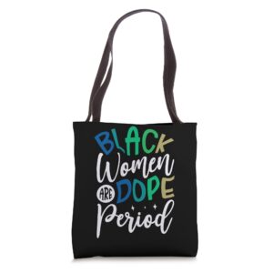 black women are dope period african american black history tote bag