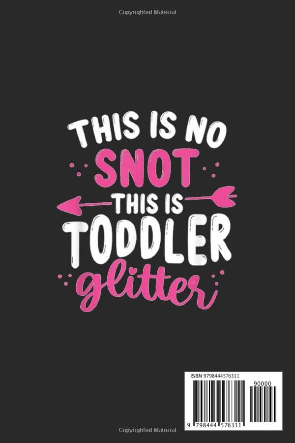 Childcare Teacher This is no Snot Toddler Daycare Provider Notebook: Inspirational Journal or Notebook for Teacher Gift: Great for Teacher ... End Gift /110 Page Portable 6x9"