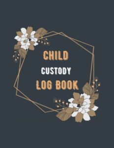 child custody log book: visitation log - child care log - child visits tracker - detailed record-journal to document & track visitation, communication, gift idea for care child custody