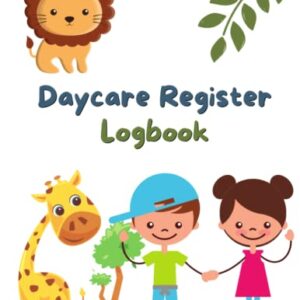 Daycare Register Logbook: Childcare Sign In And Out Book | Parent, Guardian's Signature Babycare Notebook | Kids Attendances Record Book | 2080 Entries