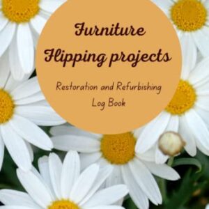 Furniture Flipping- Restoration and Refurbishing Log Book- Makeover Notebook/ Do It Yourself(DIY) Projects/Antique refurbishing and Selling/Keep track of projects/Costs/Profit