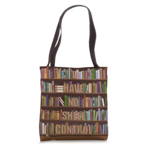 i have no shelf control book reader library reading funny tote bag