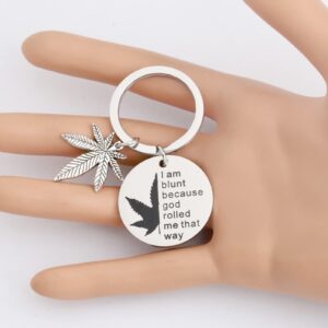 PLITI Marijuana Weed Gift 420 Cannabis Weed Lover Gift I Am Blunt Because God Rolled Me That Way Keychain for Stoner Friend Pot Smoker (rolled me ky)