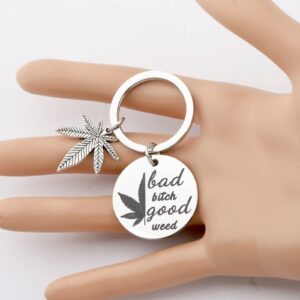 PLITI Marijuana Weed Leaf Gift Bad Bitch Good Weed Keychain 420 Cannabis Weed Jewelry Funny Marijuana Theme Gift Cannabis Leaf Weed Charm Keyring (bitch weed ky)