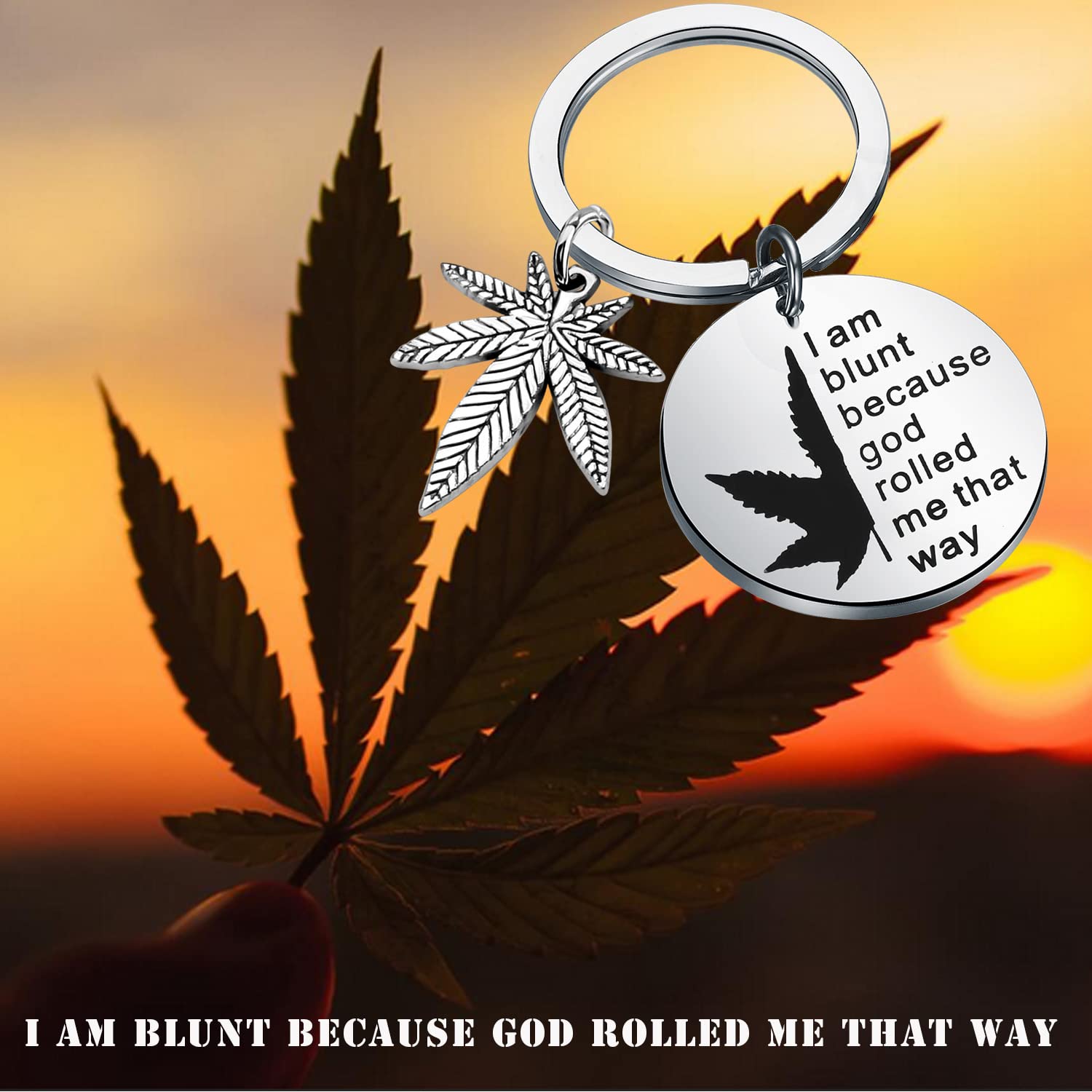 PLITI Marijuana Weed Gift 420 Cannabis Weed Lover Gift I Am Blunt Because God Rolled Me That Way Keychain for Stoner Friend Pot Smoker (rolled me ky)