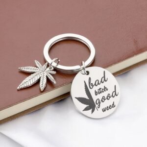 PLITI Marijuana Weed Leaf Gift Bad Bitch Good Weed Keychain 420 Cannabis Weed Jewelry Funny Marijuana Theme Gift Cannabis Leaf Weed Charm Keyring (bitch weed ky)