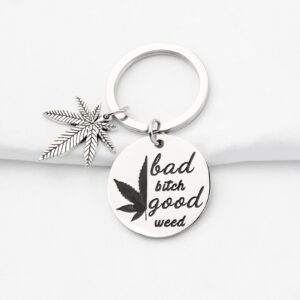 PLITI Marijuana Weed Leaf Gift Bad Bitch Good Weed Keychain 420 Cannabis Weed Jewelry Funny Marijuana Theme Gift Cannabis Leaf Weed Charm Keyring (bitch weed ky)