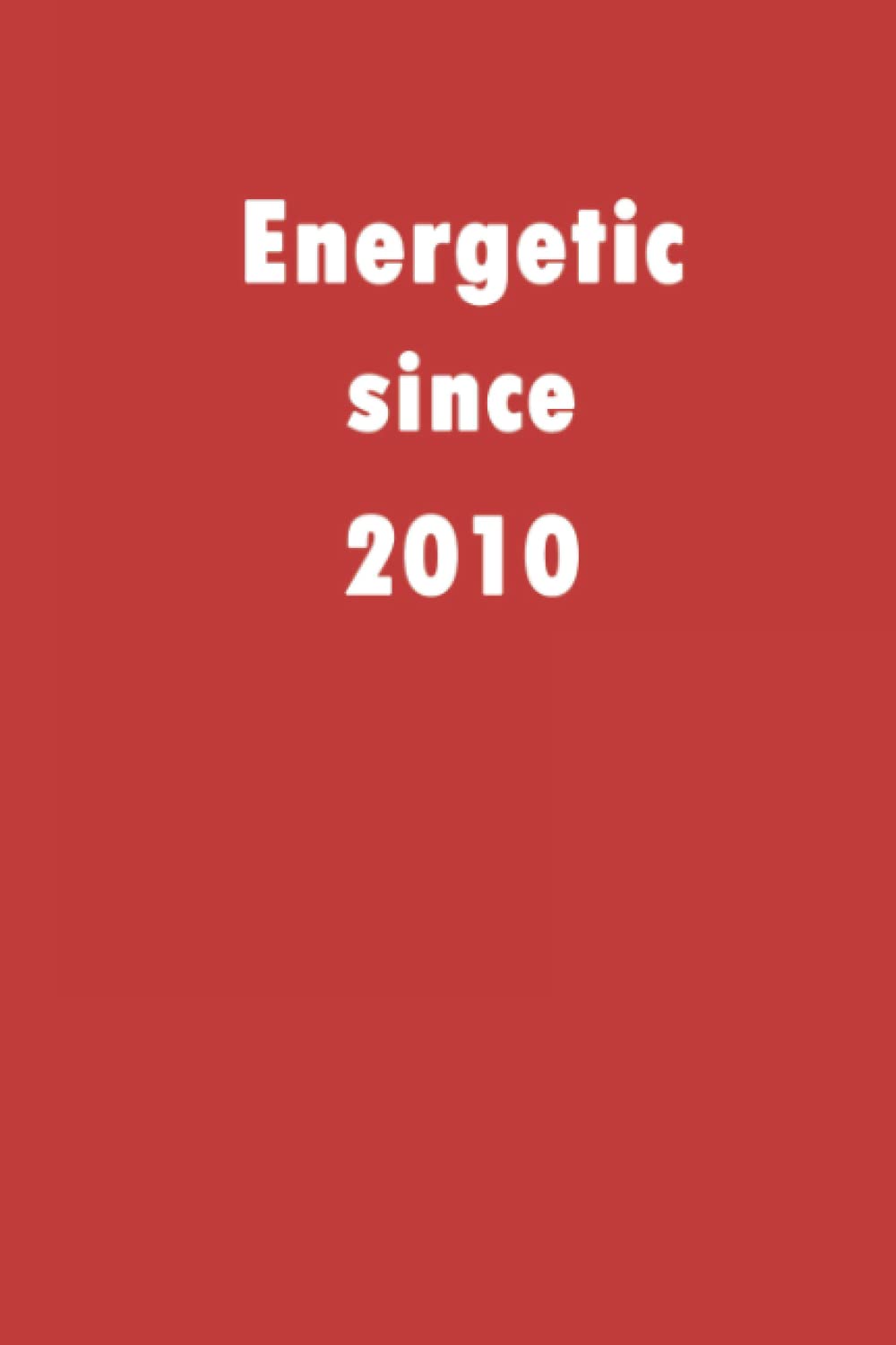 Energetic since 2010: A good notebook gift for who's born