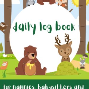 Daily Log Book: For Nannies, Babysitters, and All Childcare Providers