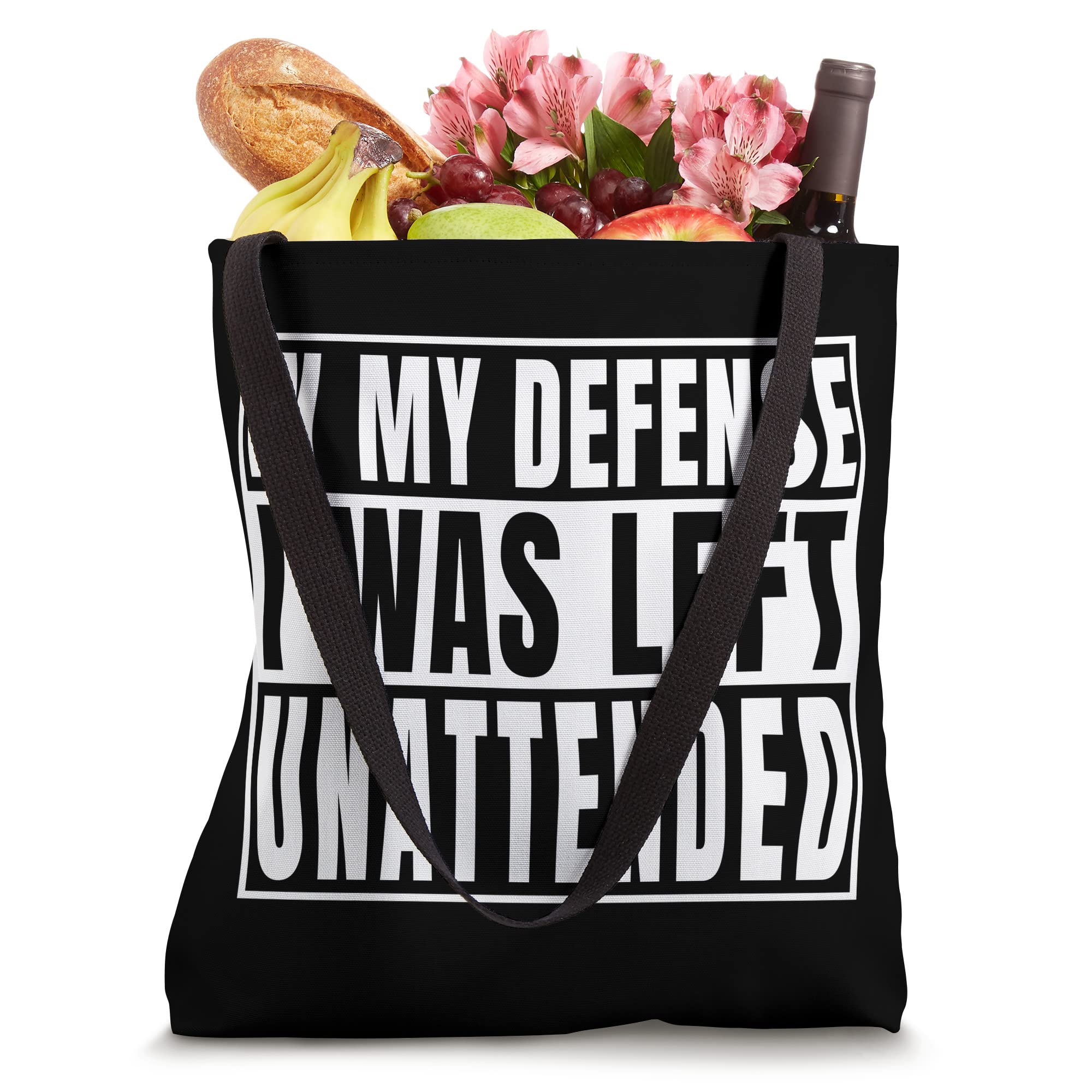 In My Defense I Was Left Unattended Funny Sarcastic Tote Bag