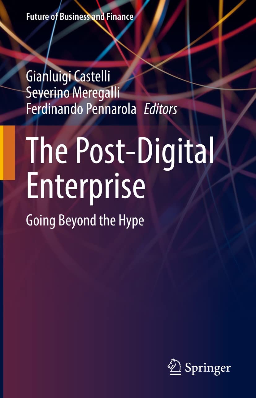 The Post-Digital Enterprise: Going Beyond the Hype (Future of Business and Finance)