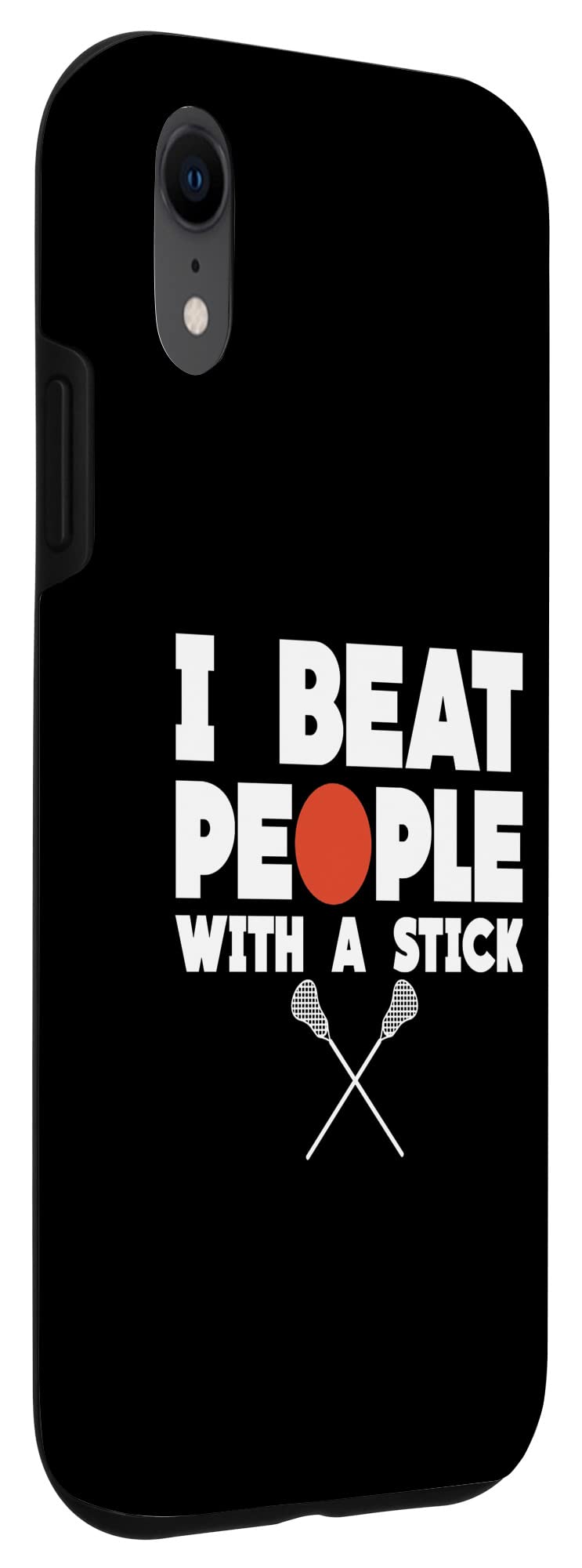 iPhone XR I Beat People With A Stick Case