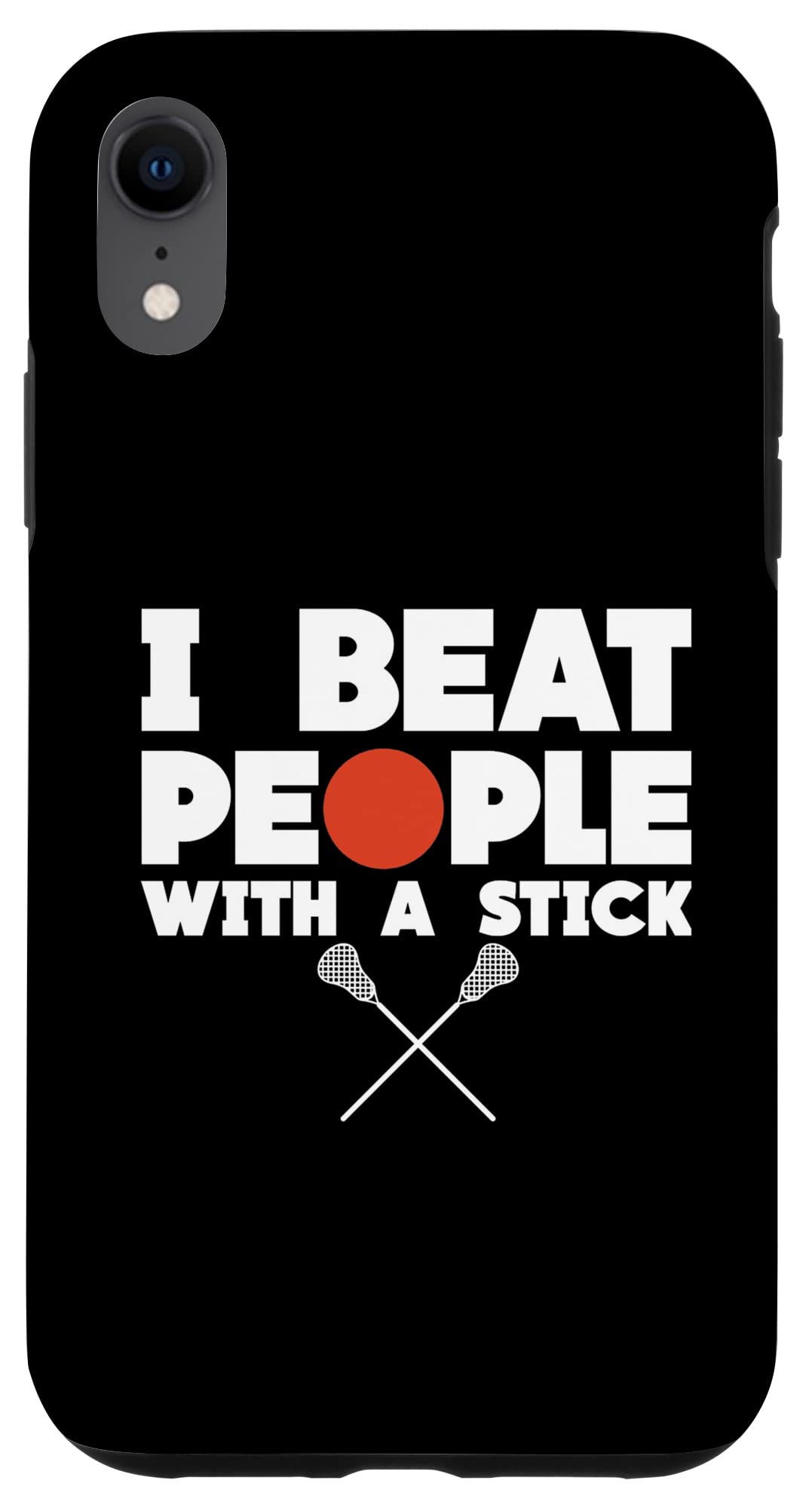 iPhone XR I Beat People With A Stick Case