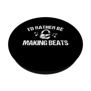 I'd Rather Be Making Beats | Beat Maker PopSockets Swappable PopGrip