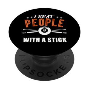 i beat people with a stick funny billard pool popsockets swappable popgrip