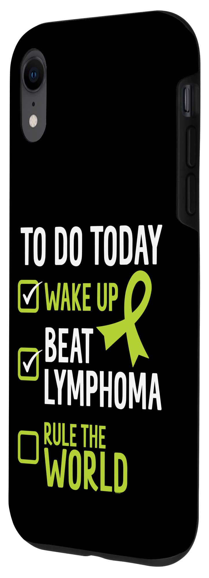 iPhone XR To Do Today Wake Up Beat Lymphoma Rule The World Case