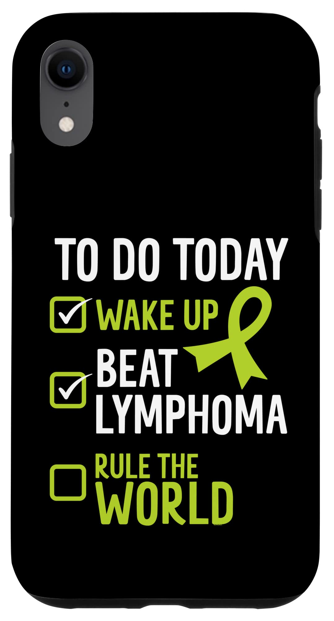 iPhone XR To Do Today Wake Up Beat Lymphoma Rule The World Case