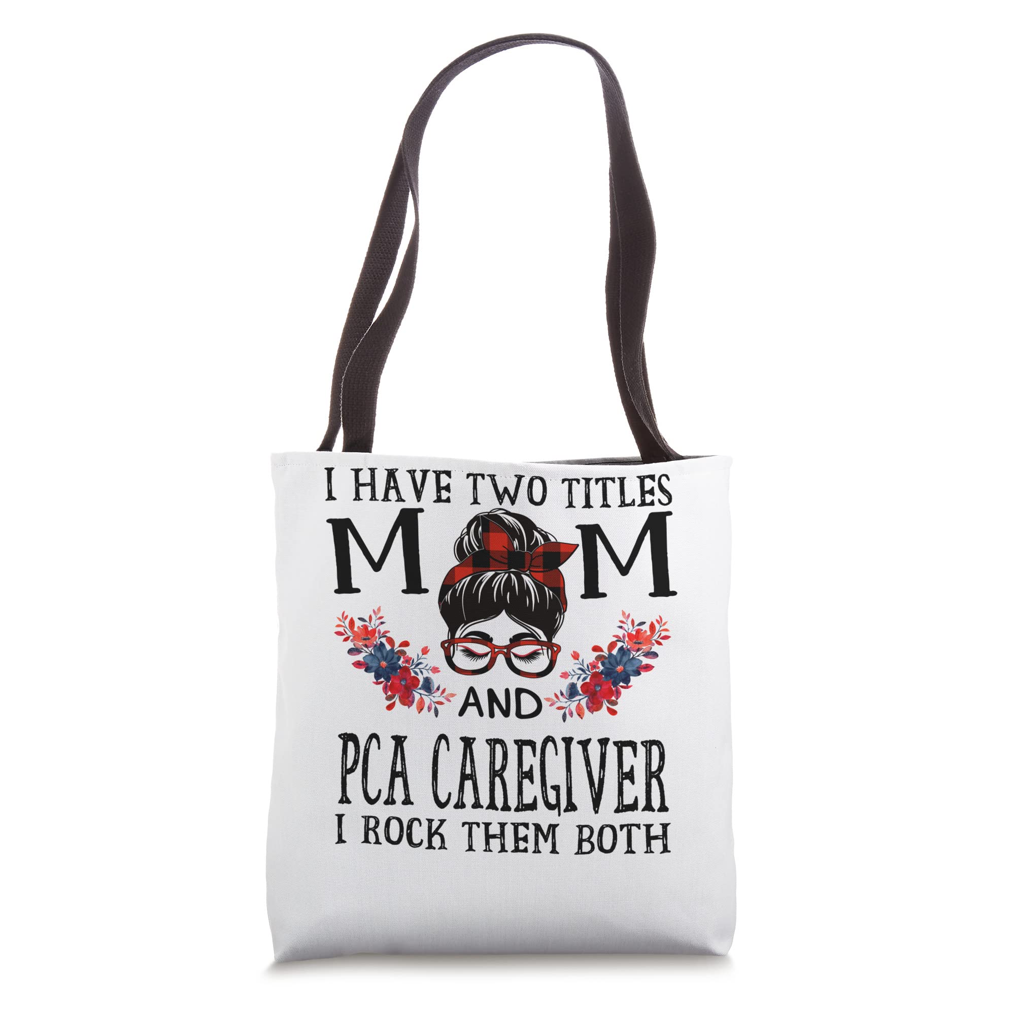 I Have Two Titles Mom And PCA Caregiver Buffalo Mothers Day Tote Bag