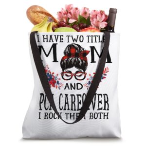 I Have Two Titles Mom And PCA Caregiver Buffalo Mothers Day Tote Bag