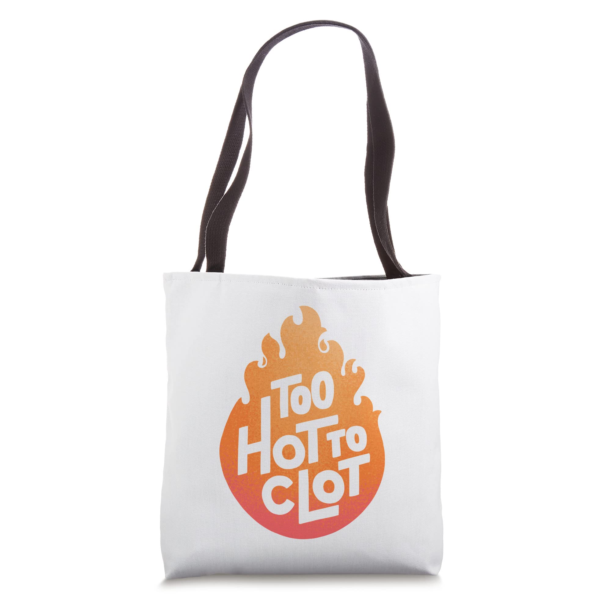 Too Hot to Clot Blood Clot Optimism Tote Bag