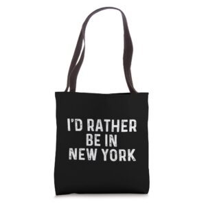 i'd rather be in new york - us state new york tote bag