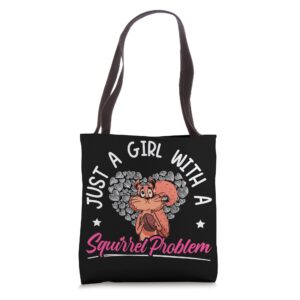 just a girl with a squirrel problem animal lover tote bag