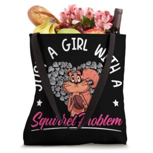 Just A Girl With A Squirrel Problem Animal Lover Tote Bag