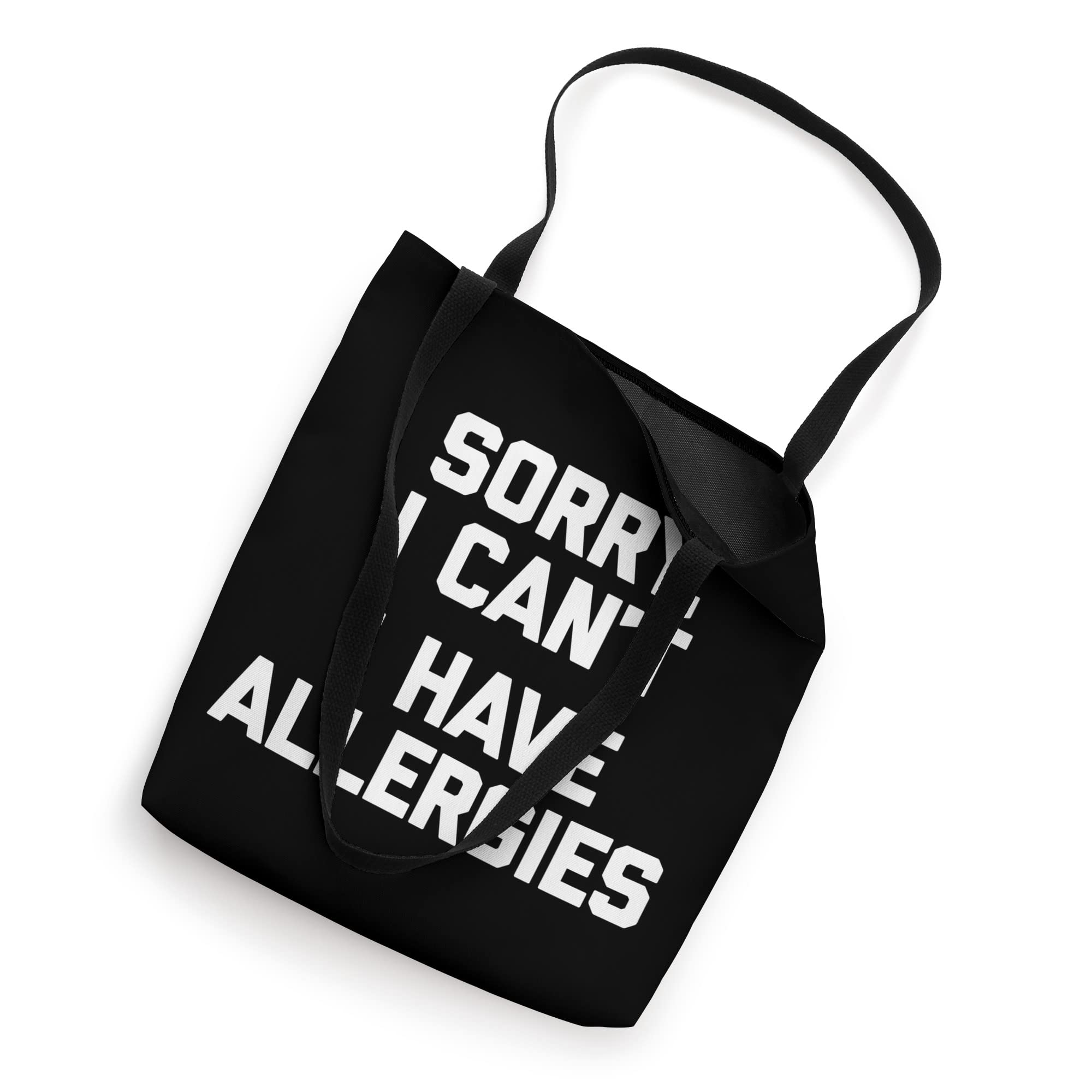 Sorry I Can't, I Have Allergies T-Shirt funny saying novelty Tote Bag