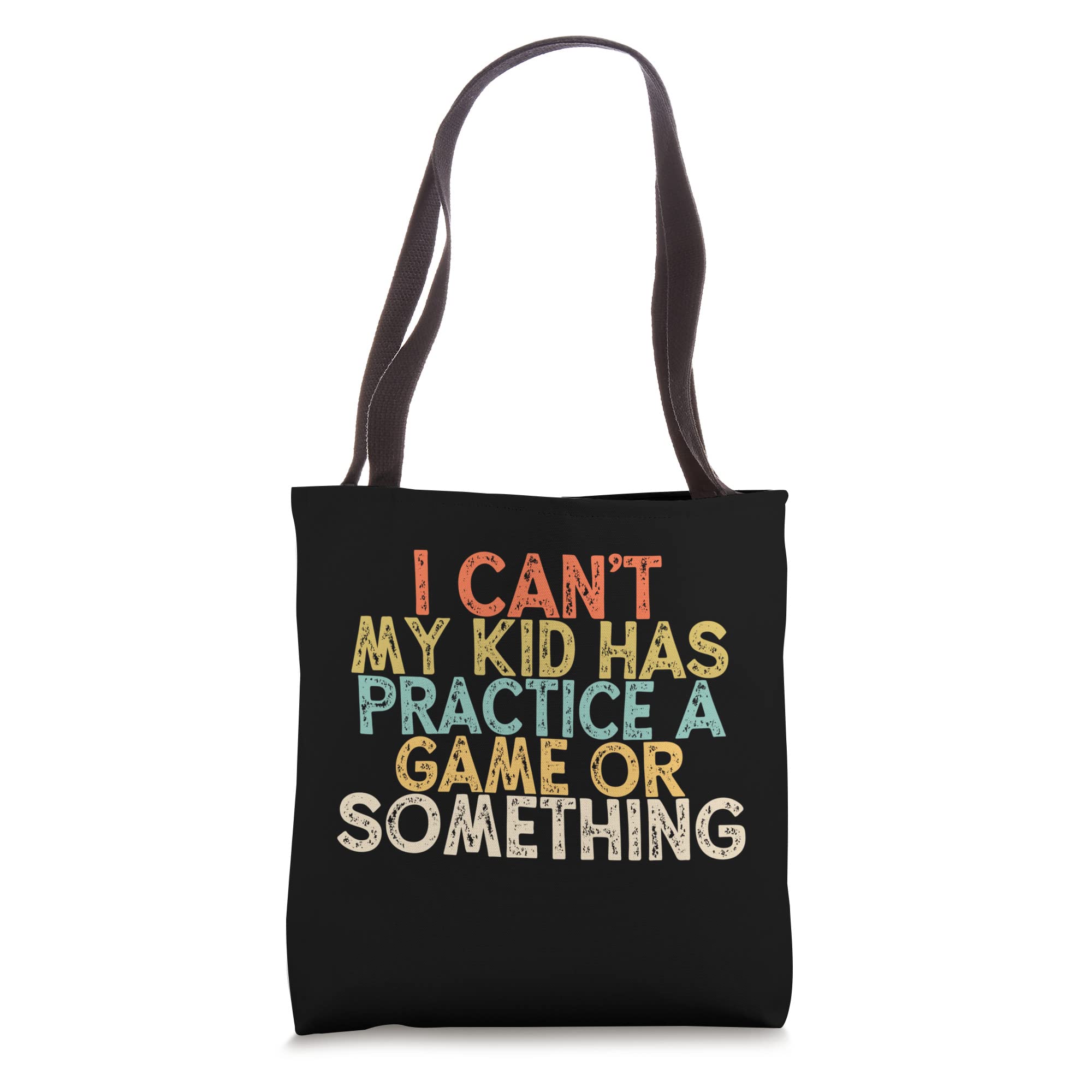 Vintage I Can't My Kid Has Practice A Game or Something Tote Bag