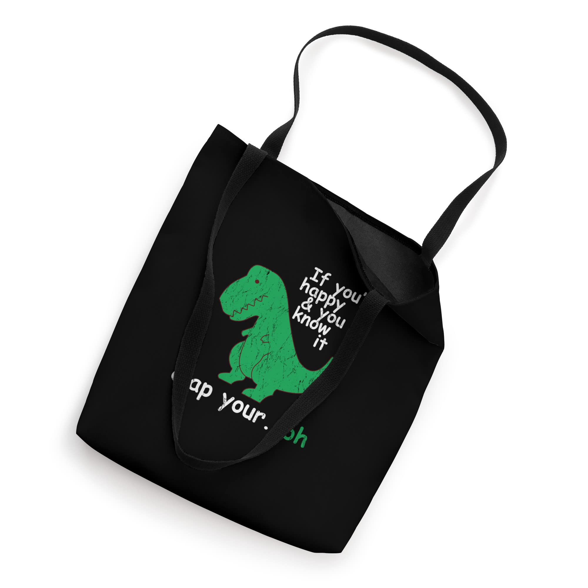 If You're Happy and You Know It Clap Your Oh T-Rex Dino Tote Bag