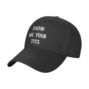 Too Teensy Show Me Your Tits Hats for Men Women Teens Vintage Adjustable Baseball Cap Fitted Trucker Hat Black