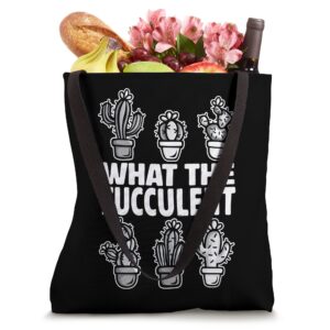 What The Fucculent, Gardening For Men Women, Funny Cactus Tote Bag