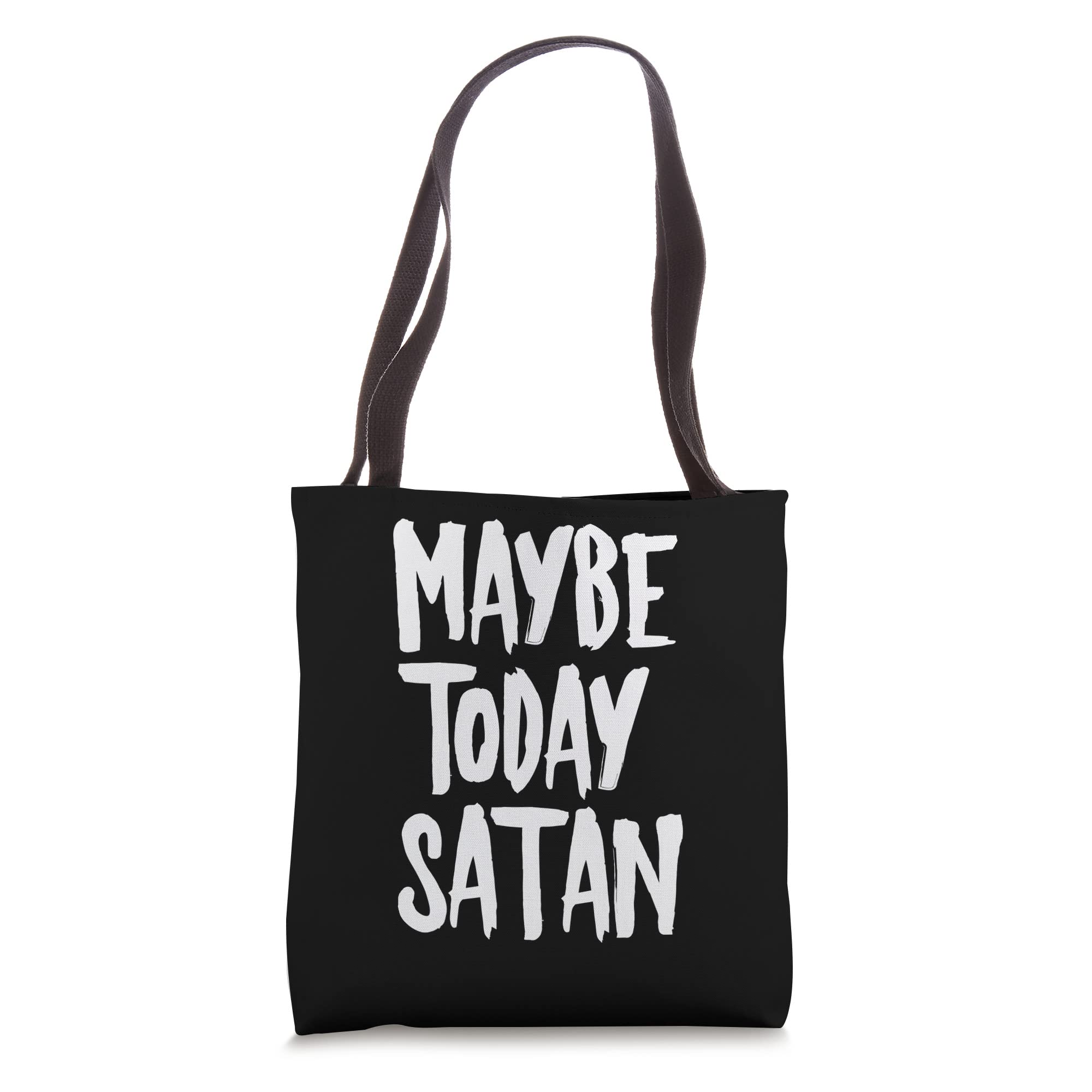 Maybe Today Satan Tote Bag