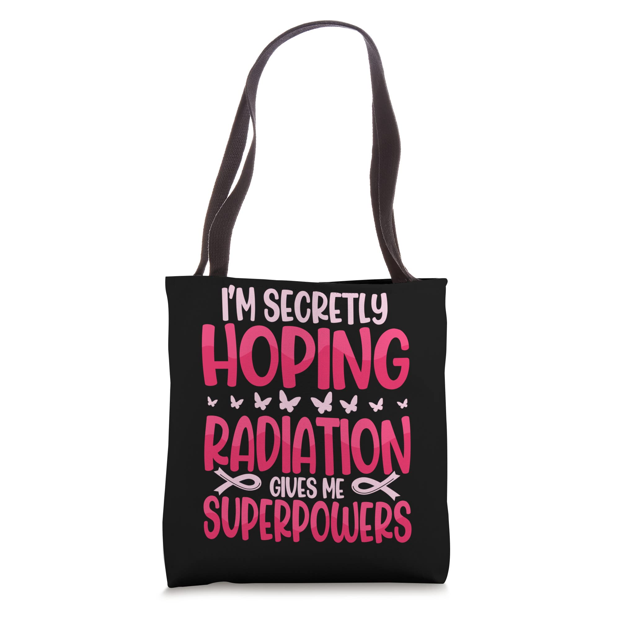 I'm Secretly Hoping Radiation Gives Me Superpowers Tote Bag