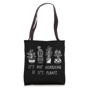 It's Not Hoarding If Its Plants Funny Plant Lovers Gardening Tote Bag