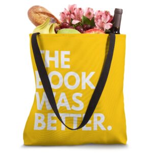 The Book Was Better Tote Bag