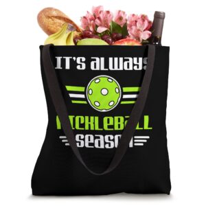 It's Always Pickleball Season Funny Sports Pickleball Lover Tote Bag