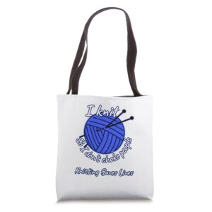 i knit so i don't choke people knitting saves lives yarn tote bag