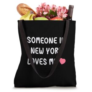 Someone in New York loves me, New York NY State home family Tote Bag