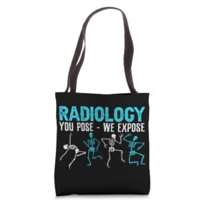 radiology you pose we expose rad tech radiologist tote bag