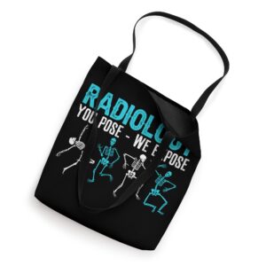 Radiology You Pose We Expose Rad Tech Radiologist Tote Bag