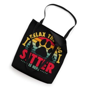 Relax The Dog Sitter Is Here Dog Lover Puppy Paw Love Tote Bag