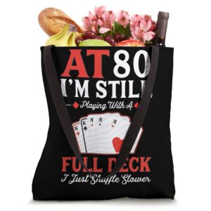 I'm Still Playing A Full Deck Cards - 80th Birthday Tote Bag