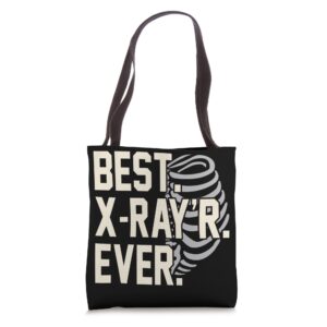 Best Xray'r Ever Radiologist Radiology Technician Graphic Tote Bag