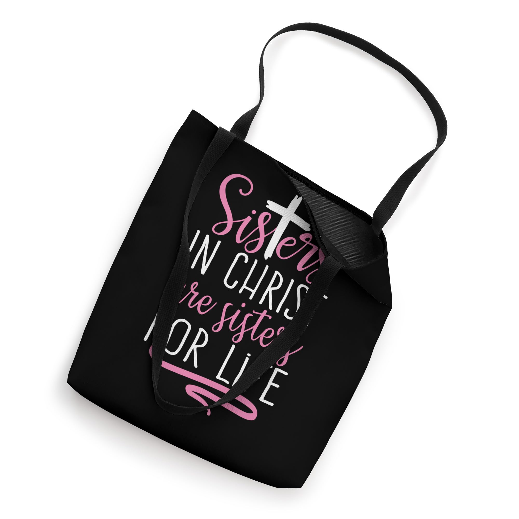 Sisters in Christ are Sisters for Life Holy Christian Faith Tote Bag