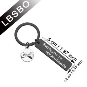 CENWA Best Friend Keychain Besties Gift Bitch You're My Soulmate Keychain BFF Gift (My Soulmate black K)