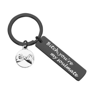 CENWA Best Friend Keychain Besties Gift Bitch You're My Soulmate Keychain BFF Gift (My Soulmate black K)