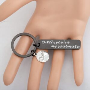 CENWA Best Friend Keychain Besties Gift Bitch You're My Soulmate Keychain BFF Gift (My Soulmate black K)