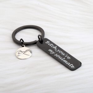 CENWA Best Friend Keychain Besties Gift Bitch You're My Soulmate Keychain BFF Gift (My Soulmate black K)